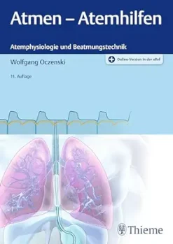 Atmen – Atemhilfen: Atemphysiologie und Beatmungstechnik (German Edition) (Original PDF from Publisher)