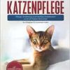 Abessinier Katzenpflege – Pflege, Ernährung und häufige Krankheiten rund um Deine Abessinier: Ein Ratgeber für Abessinier Halter (Original PDF from Publisher)