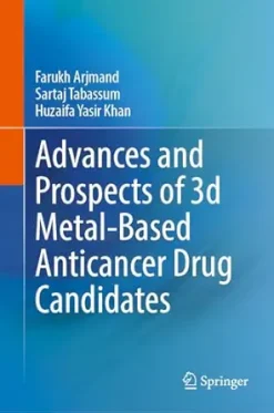 Advances and Prospects of 3-d Metal-Based Anticancer Drug Candidates, 2024th Edition (Original PDF from Publisher)