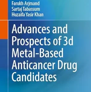 Advances and Prospects of 3-d Metal-Based Anticancer Drug Candidates, 2024th Edition (Original PDF from Publisher)