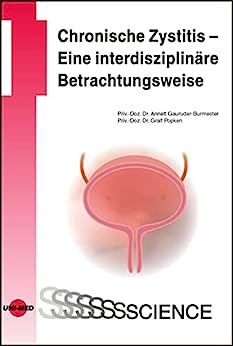 Chronische Zystitis – Eine interdisziplinäre Betrachtungsweise (UNI-MED Science) (German Edition) (Original PDF from Publisher)