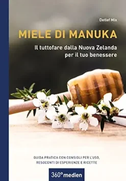 Miele di Manuka – Il tuttofare dalla Nuova Zelanda per il tuo benessere: Guida pratica con consigli per l`uso, resoconti di esperienze e ricette (Italian Edition) (EPUB)