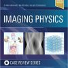 Imaging Physics: Case Review Series (ORIGINAL PDF from Publisher)