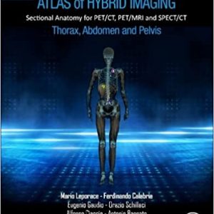 Atlas of Hybrid Imaging Sectional Anatomy for PET/CT, PET/MRI and SPECT/CT Vol. 2: Thorax Abdomen and Pelvis: Sectional Anatomy for PET/CT, PET/MRI and SPECT/CT (Original PDF from Publisher)