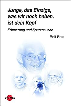 Junge, das Einzige, was wir noch haben, ist dein Kopf. Erinnerung und Spurensuche (UNI-MED Science) (German Edition) (Original PDF from Publisher)