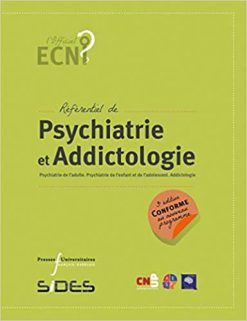 Référentiel de psychiatrie et addictologie : Psychiatrie de l’adulte. Psychiatrie de l’enfant et de l’adolescent. Addictologie 3ED (French Edition) (True PDF)