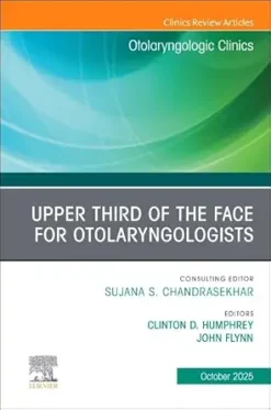 Upper Third of the Face for Otolaryngologists, An Issue of Otolaryngologic Clinics of North America (Volume 58-5) (The Clinics: Surgery, Volume 58-5) (EPUB)