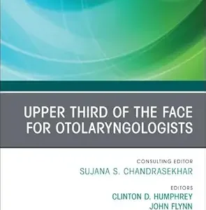 Upper Third of the Face for Otolaryngologists, An Issue of Otolaryngologic Clinics of North America (Volume 58-5) (The Clinics: Surgery, Volume 58-5) (EPUB)