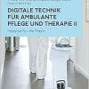 Digitale Technik für ambulante Pflege und Therapie II: Impulse für die Praxis (Regensburger Beiträge zur Digitalisierung des Gesundheitswesens) (Original PDF from Publisher)