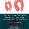 McDonald’s Blood Flow in Arteries: Theoretical, Experimental and Clinical Principles, 7th Edition (Original PDF from Publisher)