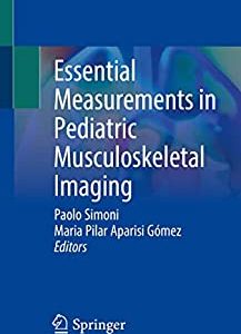 Essential Measurements in Pediatric Musculoskeletal Imaging (Original PDF from Publisher)