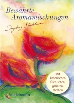 Bewährte Aromamischungen: Mit ätherischen Ölen leben – gebären – sterben (German Edition) (Original PDF from Publisher)