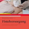 Fistelversorgung: Mit Praxisbeispielen, 2nd Edition (Original PDF from Publisher)