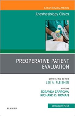 Preoperative Patient Evaluation, An Issue of Anesthesiology Clinics (Volume 36-4) (The Clinics: Internal Medicine, Volume 36-4) (Original PDF from Publisher)
