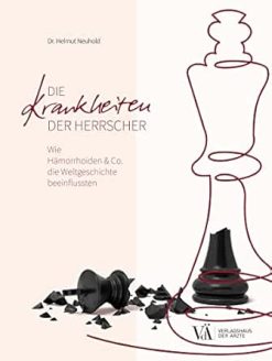 Die Krankheiten der Herrscher: Wie Hämorrhoiden & Co. die Weltgeschichte beeinflussten (German Edition) (EPUB)