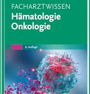 Facharztwissen Hämatologie Onkologie, 6th Edition (German Edition) (True PDF from Publisher)