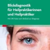 Blickdiagnostik fur Heilpraktikerinnen und Heilpraktiker: Mit 370 Fotos vom Befund zur Diagnose, 2nd Edition (German Edition) (True PDF from Publisher)