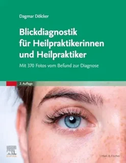 Blickdiagnostik fur Heilpraktikerinnen und Heilpraktiker: Mit 370 Fotos vom Befund zur Diagnose, 2nd Edition (German Edition) (True PDF from Publisher)