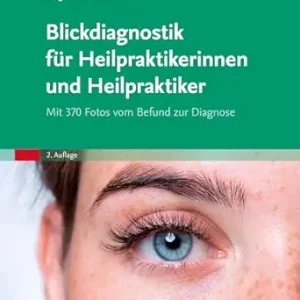 Blickdiagnostik fur Heilpraktikerinnen und Heilpraktiker: Mit 370 Fotos vom Befund zur Diagnose, 2nd Edition (German Edition) (True PDF from Publisher)
