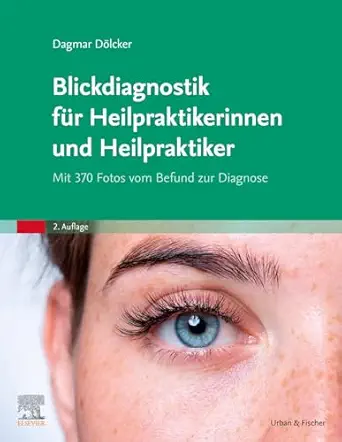 Blickdiagnostik fur Heilpraktikerinnen und Heilpraktiker: Mit 370 Fotos vom Befund zur Diagnose, 2nd Edition (German Edition) (True PDF from Publisher)