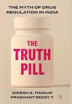 The Truth Pill: The Myth of Drug Regulation in India (EPUB)