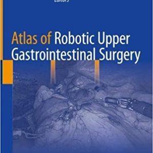 Atlas of Robotic Upper Gastrointestinal Surgery (Original PDF from Publisher)