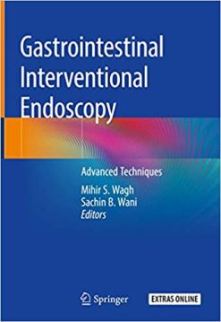Gastrointestinal Interventional Endoscopy: Advanced Techniques (Original PDF From Publisher)