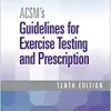 ACSM’s Guidelines for Exercise Testing and Prescription (American College of Sports Medicine), 10th Edition (Original PDF from Publisher)