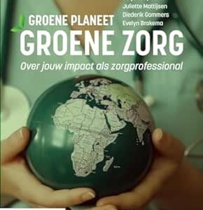 Groene planeet, groene zorg: Jouw impact als zorgprofessional (Dutch Edition) (Original PDF from Publisher)