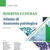 Robbins e Cotran. Atlante di anatomia patologica, 4e (EPUB3 + Converted PDF)