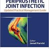 Periprosthetic Joint Infection: Practical Management Guide, 2nd Edition (Original PDF from Publisher)