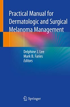 Practical Manual for Dermatologic and Surgical Melanoma Management (Original PDF From Publisher)