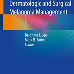 Practical Manual for Dermatologic and Surgical Melanoma Management (Original PDF From Publisher)