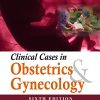 Clinical Cases in Obstetrics & Gynecology, 6th Edition (Original PDF from Publisher)