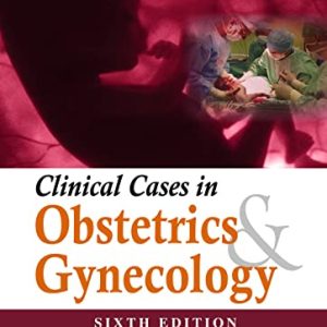 Clinical Cases in Obstetrics & Gynecology, 6th Edition (Original PDF from Publisher)