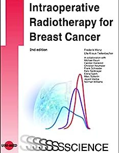 Intraoperative Radiotherapy for Breast Cancer (UNI-MED Science), 2nd Edition (Original PDF from Publisher)