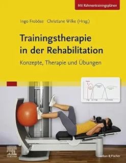 Trainingstherapie in der Rehabilitation Konzepte, Therapie und Ubungen (German Edition) (True PDF from Publisher)