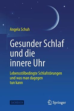 Gesunder Schlaf und die innere Uhr: Lebensstilbedingte Schlafstörungen und was man dagegen tun kann (German Edition) (Original PDF from Publisher)