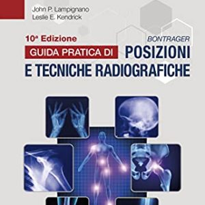 Bontrager. Guida pratica di posizioni e tecniche radiografiche, 10e (EPUB2 + Converted PDF)