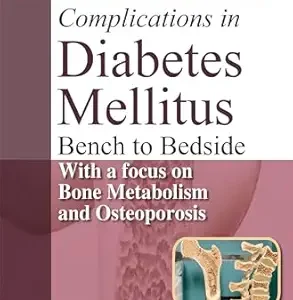 Complications in Diabetes Mellitus: Bench to Bedside with a focus on Bone Metabolism and Osteoporosis (Original PDF from Publisher)