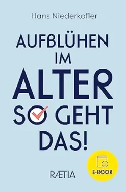 Aufblühen im Alter: So geht das! (German Edition) (EPUB)