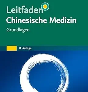 Leitfaden Chinesische Medizin – Grundlagen (German Edition), 8th Edition (True PDF from Publisher)