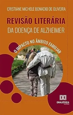 Revisão literária da doença de Alzheimer: o impacto no âmbito familiar (Portuguese Edition) (EPUB)