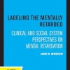 Labeling the Mentally Retarded: Clinical and Social System Perspectives on Mental Retardation (Original PDF from Publisher)