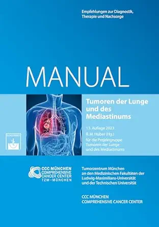 Tumoren der Lunge und des Mediastinums: Empfehlungen zur Diagnostik, Therapie und Nachsorge (Manuale des Tumorzentrums München), 13th Edition (German Edition) (Original PDF from Publisher)