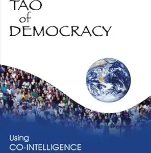 The Tao of Democracy: Using Co-Intelligence to Create a World that Works for All (EPUB)