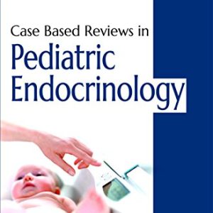 Case Based Reviews in Pediatric Endocrinology (Original PDF from Publisher)