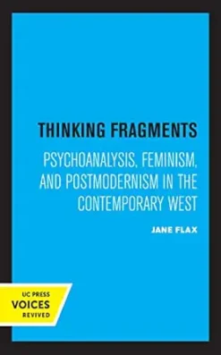 Thinking Fragments: Psychoanalysis, Feminism, and Postmodernism in the Contemporary West (EPUB)