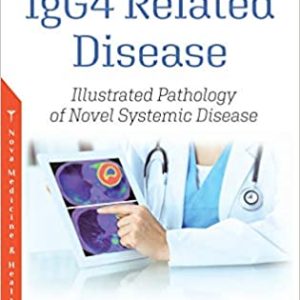 IgG4 Related Disease: Illustrated Pathology of Novel Systemic Disease (ORIGINAL PDF from Publisher)