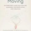 Conscious Moving: An Embodied Guide for Healing, Learning, Contemplating, and Creating (EPUB)